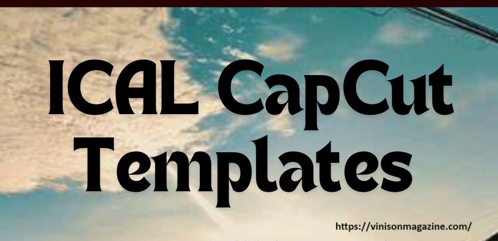 iCal CapCut Template: The Ultimate Guide